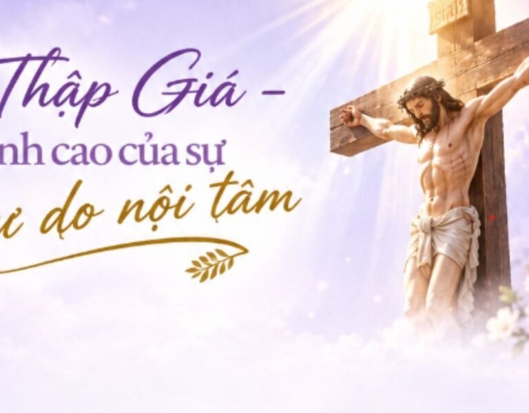 Thập Giá- Đỉnh Cao Của Sự Tự Do Nội Tâm