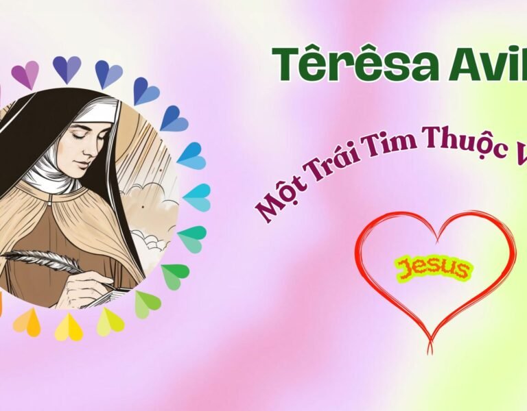 Têrêsa Avila – Một Trái Tim Thuộc Về Chúa